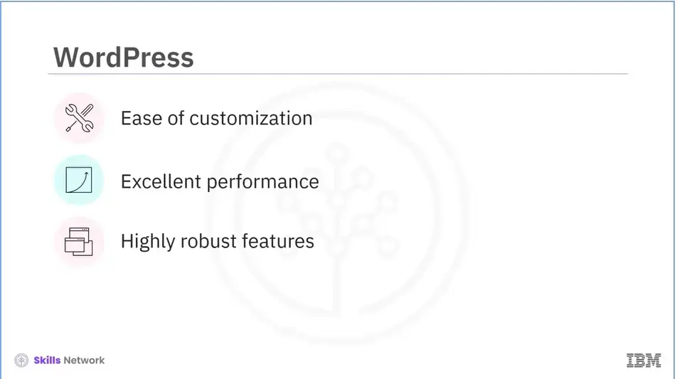 WordPress: Ease of customization, excellent performance and highly robust features.