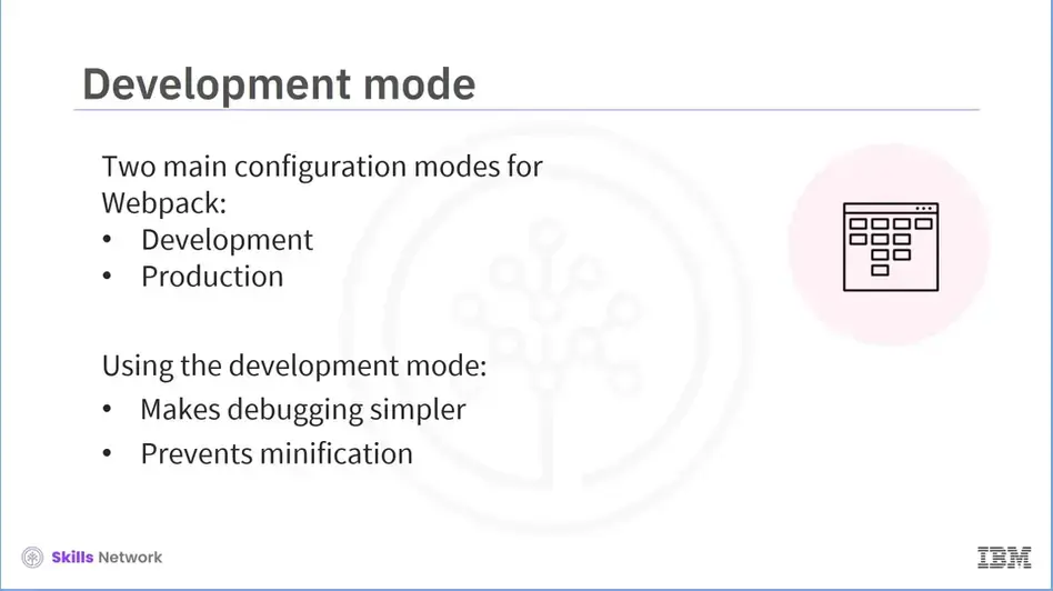 Mode configuration option instructs Webpack to make appropriate use of 
    built-in optimizations.