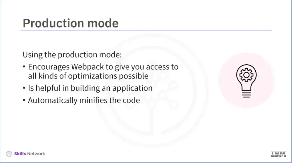 Production mode encourages Webpack to optimize.