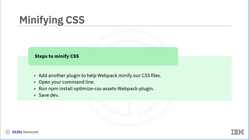 Minifying CSS in production to improve load time.