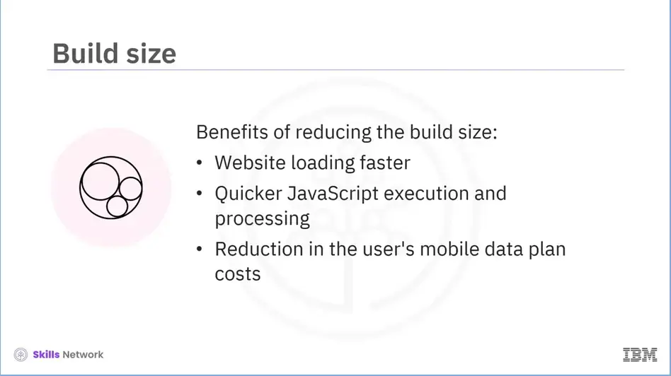 Benefits of reducing build size.