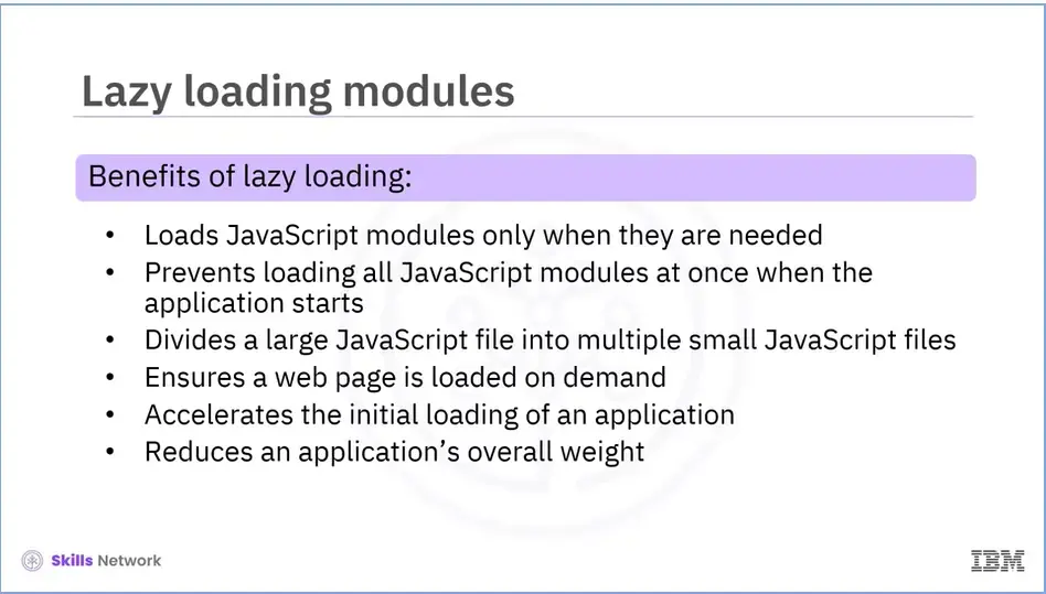 Lazy loading modules; Benefits of lazy loading.