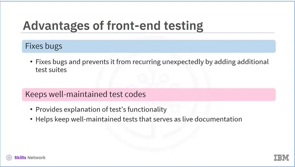 Front-end testing fixes bugs and keeps well-maintained test codes.