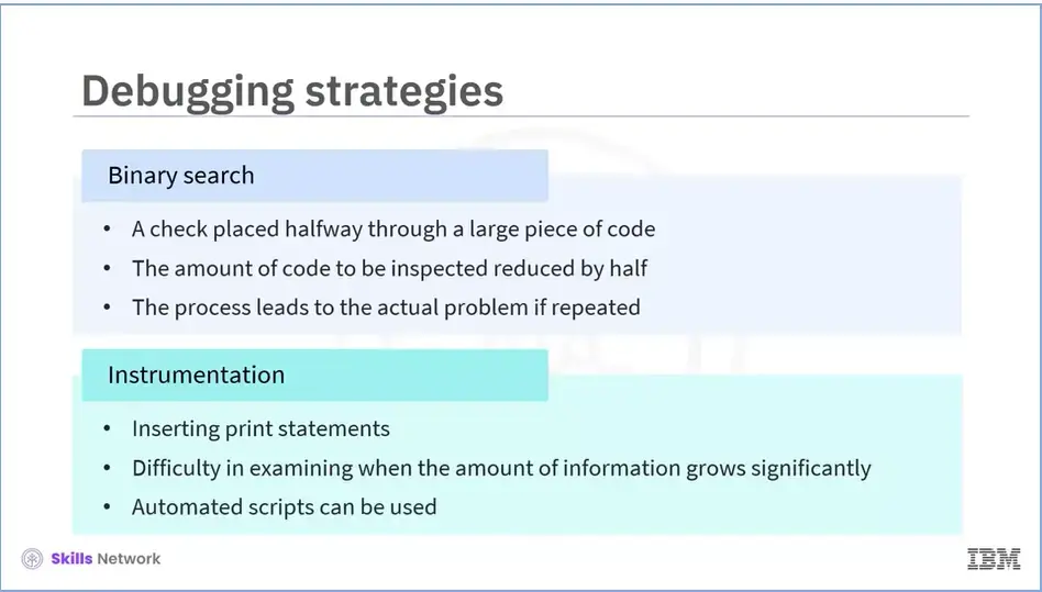 Debugging strategies: Binary search and Instrumentation.