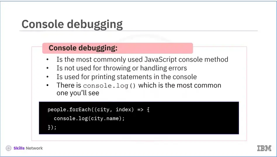 Console debugging: most common.