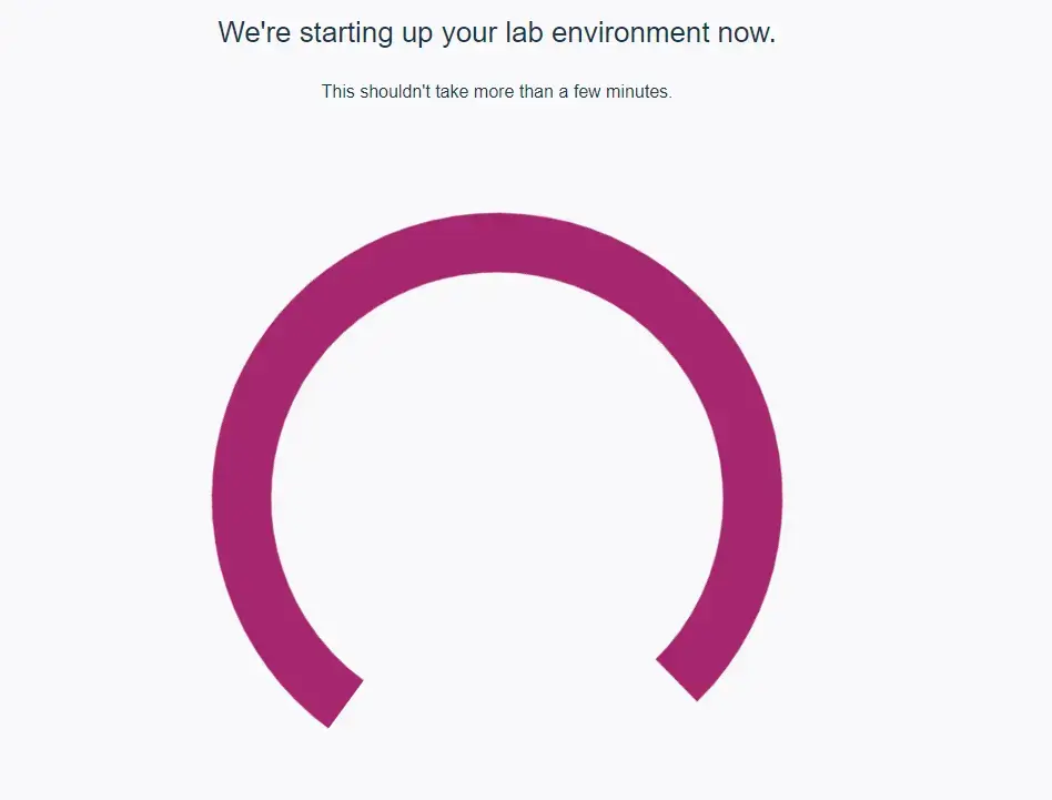 Semi-circle with 'We're starting up your lab environment now.'.